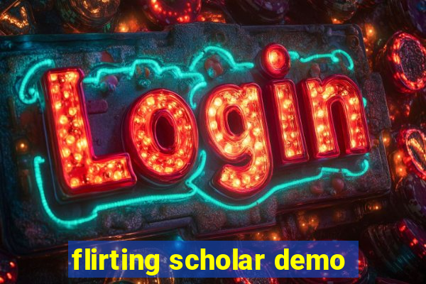 flirting scholar demo